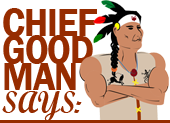 Chief Good Man says...